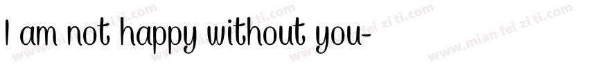 I am not happy without you字体转换